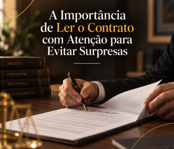 A Importância de Ler o Contrato com Atenção para Evitar Surpresas
